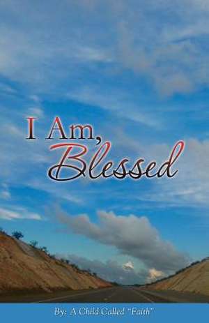 I Am, Blessed de A. Child Called Faith