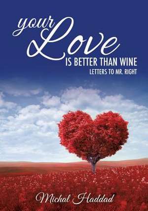 Your Love Is Better Than Wine de Michal Haddad