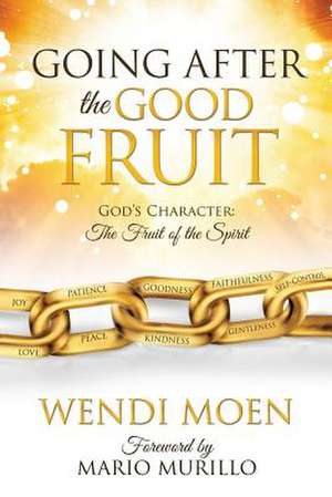 Going After the Good Fruit de Wendi Moen