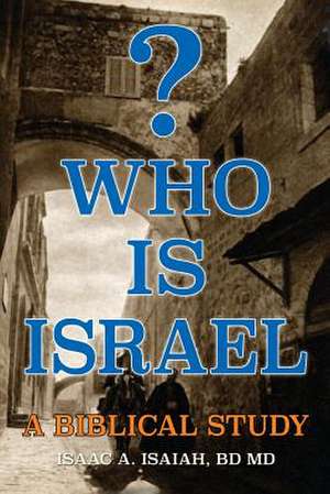 Who Is Israel? de Isaac a. Isaiah Bd MD Facs Frcs