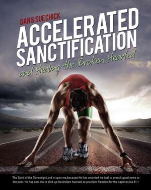 Accelerated Sanctification de Dan &. Sue Chick