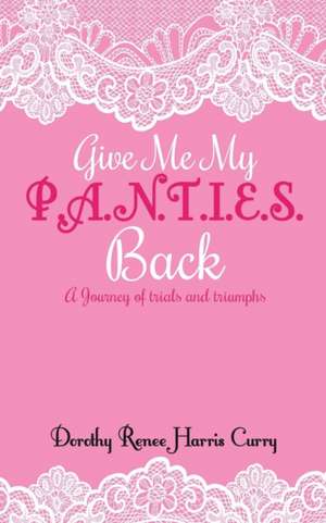 Give Me My Panties Back de Dorothy Renee Harris Curry