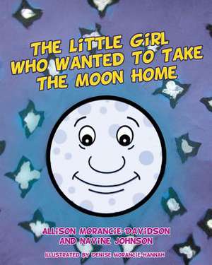 The Little Girl Who Wanted to Take the Moon Home de Navine Johnson