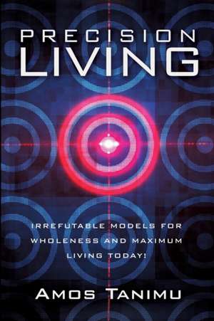 Precision Living de Amos Tanimu