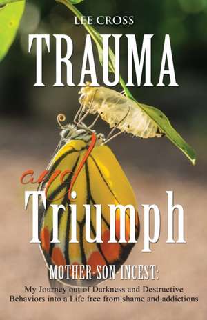 Trauma and Triumph de Lee Cross