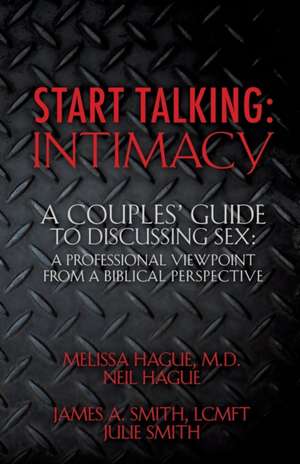 Start Talking: Intimacy de Melissa And Neil Hague