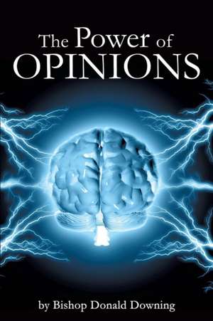 The Power of Opinions de Bishop Donald Downing