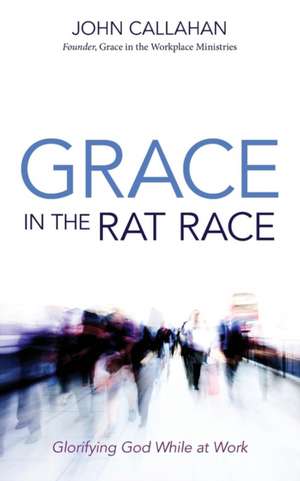 Grace in the Rat Race de John Callahan