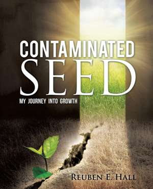 Contaminated Seed de Reuben E. Hall