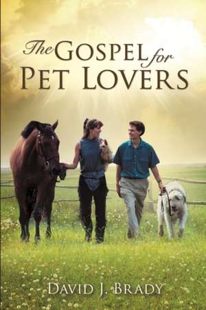 The Gospel for Pet Lovers de David J. Brady