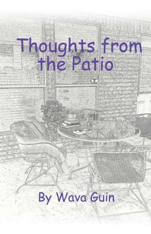 Thoughts from the Patio de Wava Guin