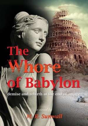 The Whore of Babylon de M. R. Sunwall