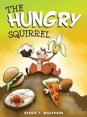 The Hungry Squirrel de Bessie Wilkerson