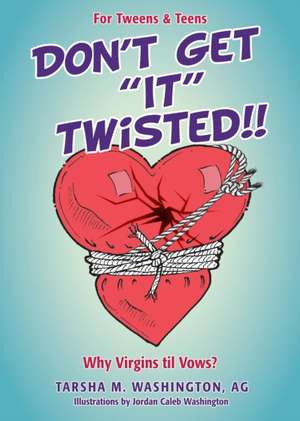Don't Get "It" Twisted!! de Tarsha M Washington Illustrations B Ag