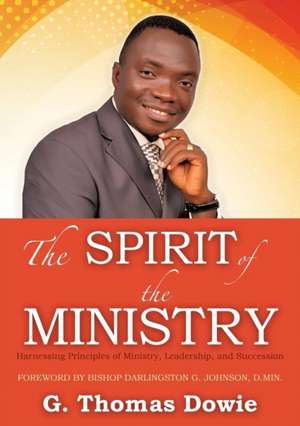 The Spirit of the Ministry de G. Thomas Dowie