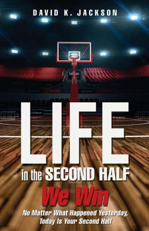 Life in the Second Half de David K. Jackson