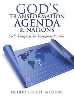 God's Transformation Agenda for Nations de Njideka Ugochi Anyadike