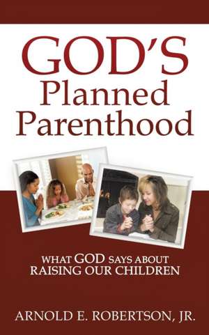 God's Planned Parenthood de Arnold E. Robertson Jr