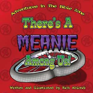 There's a Meanie Among Us de Rich Ablondi