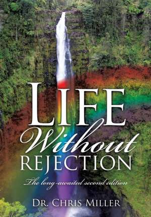 Life Without Rejection de Chris Miller