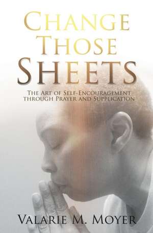 Change Those Sheets de Valarie M. Moyer