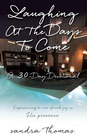 Laughing at the Days to Come de Sandra Thomas