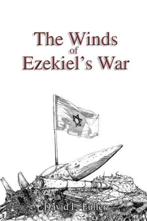 The Winds of Ezekiel's War de David L. Fuller