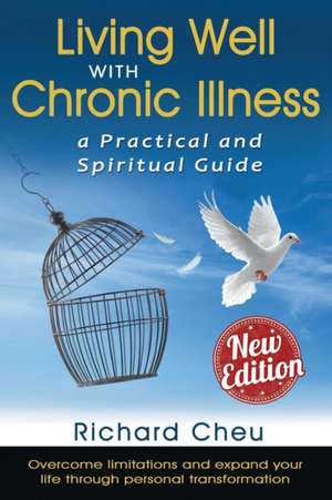 Living Well with Chronic Illness de Richard Cheu