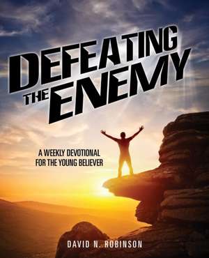 Defeating the Enemy de David N. Robinson