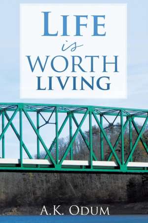 Life Is Worth Living: Spending Quiet Time with God de Odum, A. K.