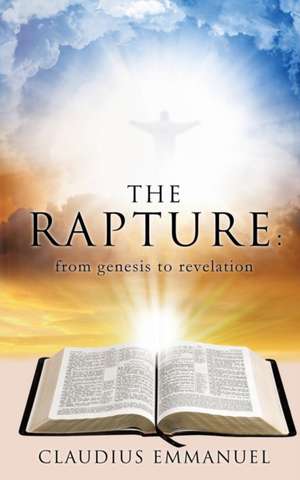 The RAPTURE: from genesis to revelation de Claudius Emmanuel