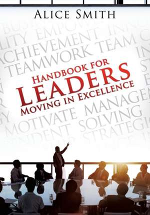 Handbook for Leaders Moving in Excellence de Alice Smith