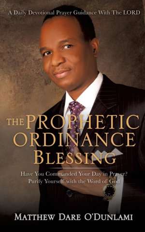 The Prophetic Ordinance Blessing de Matthew Dare O'Dunlami