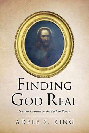 FINDING GOD REAL de Adele S. King