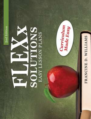 FLEXx Solutions Easy Lesson Plans de Francine D Williams