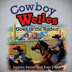 Cowboy Welles Goes to the Rodeo de Lauren Seiler