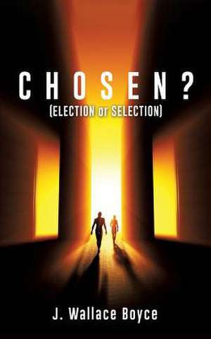 Chosen? de J. Wallace Boyce