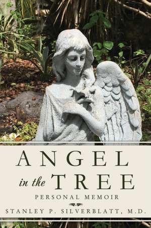 Angel in the Tree de Stanley P. Silverblatt M. D.