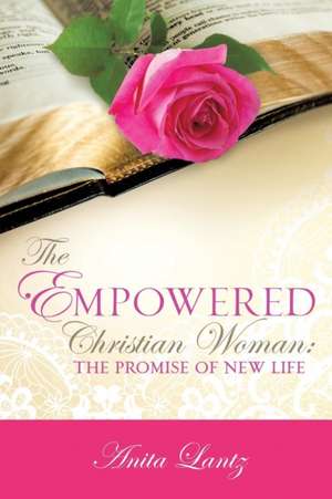 The Empowered Christian Woman de Anita Lantz