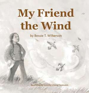 My Friend the Wind de Bessie T. Wilkerson