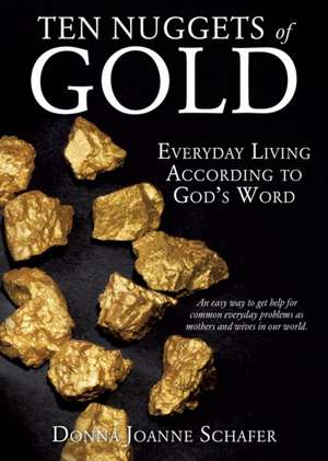 Ten Nuggets of Gold de Donna Joanne Schafer