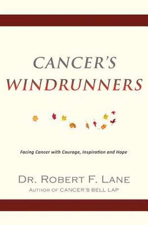 Cancer's Windrunners de Lane, Dr Robert F.