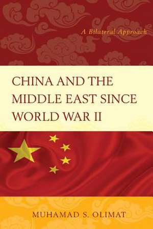 China and the Middle East Since World War II de Muhamad S. Olimat