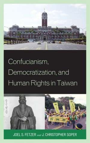 Confucianism, Democratization, and Human Rights in Taiwan de Joel Fetzer