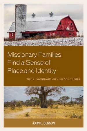 Missionary Families Find a Sense of Place and Identity de John S. Benson