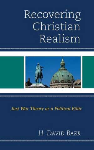 Recovering Christian Realism de H. David Baer