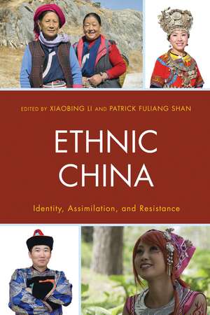 Ethnic China: Identity, Assimilation, and Resistance de Xiaobing Li