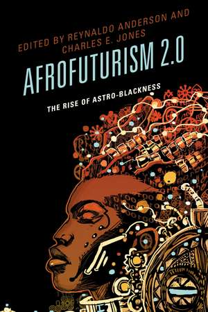 Afrofuturism 2.0: The Rise of Astro-Blackness de Reynaldo Anderson