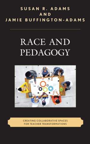 Race and Pedagogy de Susan R. Adams