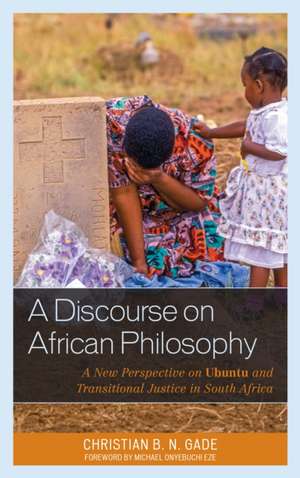 A Discourse on African Philosophy de Christian B. N. Gade